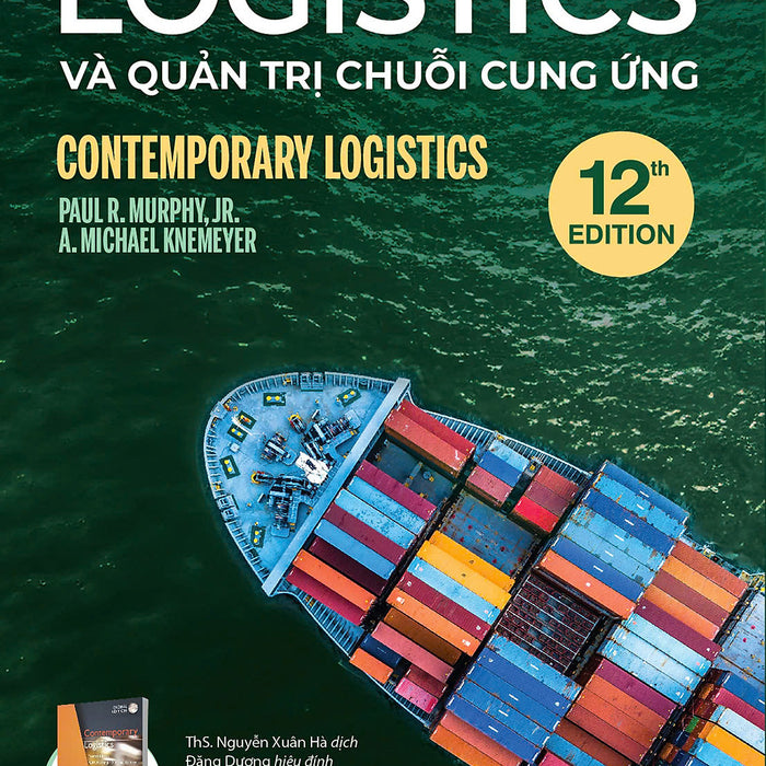 Logistics Và Quản Trị Chuỗi Cung Ứng – Paul R. Murphy, Jr. And A. Michael Knemeyer – Nguyễn Xuân Hà Dịch - Saigon Books – Nxb Công Thương