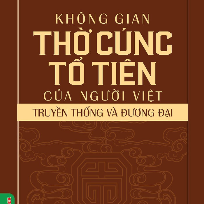 Không Gian Thờ Cúng Tổ Tiên Của Người Việt - Truyền Thống Và Đương Đại