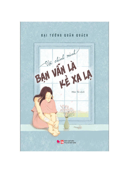 Sách - Với Chính Mình Bạn Vẫn Là Kẻ Xa Lạ