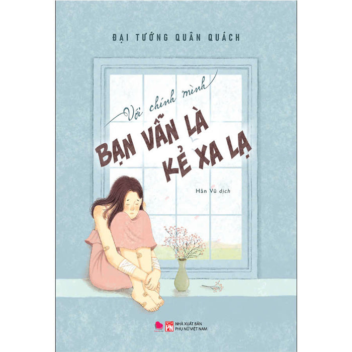 Sách - Với Chính Mình Bạn Vẫn Là Kẻ Xa Lạ