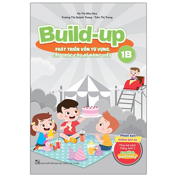 Build Up - 1B - Phát Triển Vốn Từ Vựng, Cấu Trúc Câu, Kĩ Năng Viết - Phiên Bản Không Đáp Án - Theo Bộ Sách Tiếng Anh 1 English Discovery - Nhiều Tác Giả - Nxb Đại Học Quốc Gia Hà Nội - Winbooks