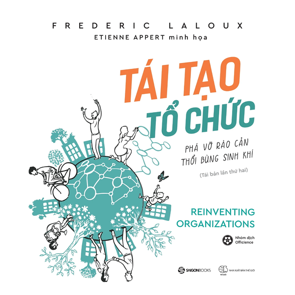 Sách - Tái Tạo Tổ Chức - Reinventing Organizations - Phá Vỡ Rào Cản Thổi Bùng Sinh Khí