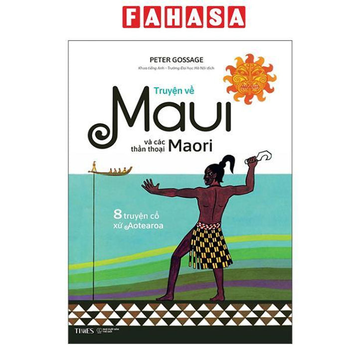 Sách - Truyện Về Maui Và Các Thần Thoại Maori - 8 Truyện Cổ Xứ Aotearoa