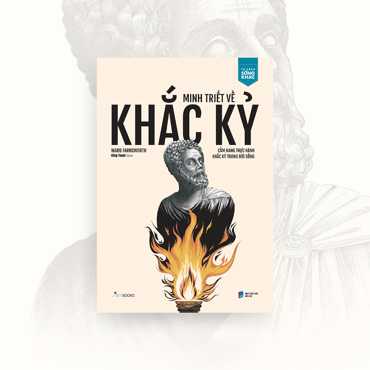 Sách Minh Triết Về Khắc Kỷ - Cẩm Nang Thực Hành Khắc Kỷ Trong Đời Sống