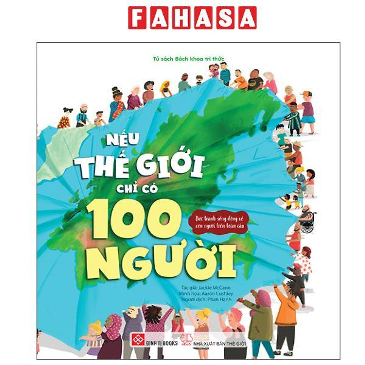 Sách - Nếu Thế Giới Chỉ Có 100 Người - Bức Tranh Sống Động Về Con Người Trên Toàn Cầu