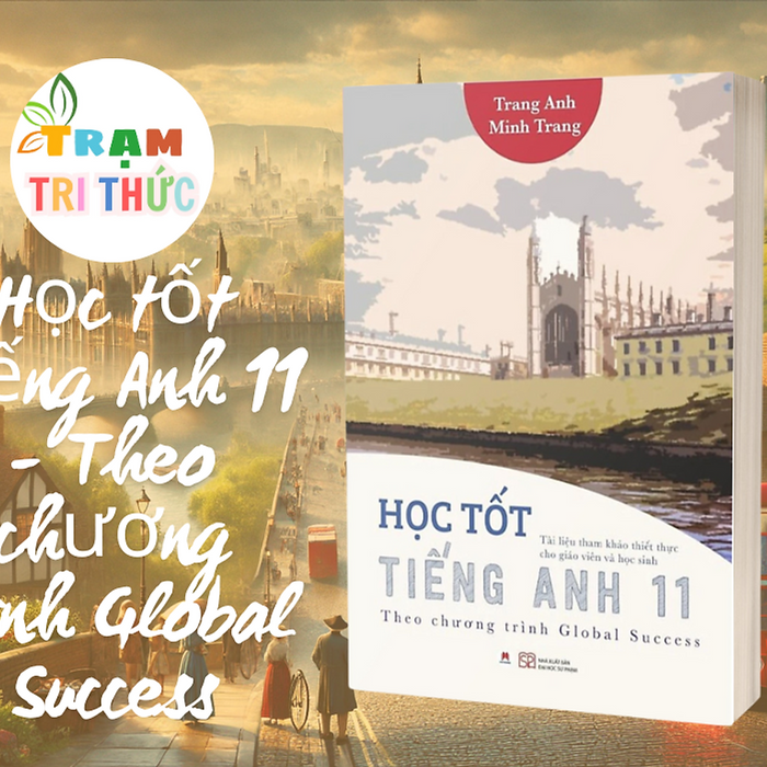 Học Tốt Tiếng Anh 11 - Theo Chương Trình Global Success