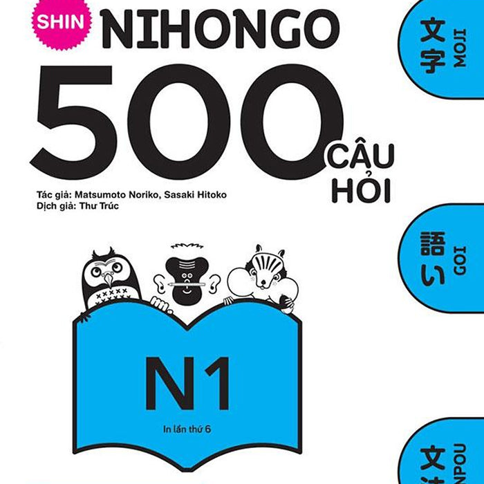 500 Câu Hỏi Luyện Thi Năng Lực Nhật Ngữ Trình Độ N1 (Tái Bản Năm 2024)