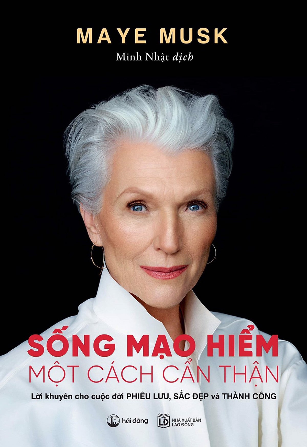 Sống Mạo Hiểm Một Cách Cẩn Thận – Maye Musk – Minh Nhật Dịch - Nxb Lao Động – Hải Đăng