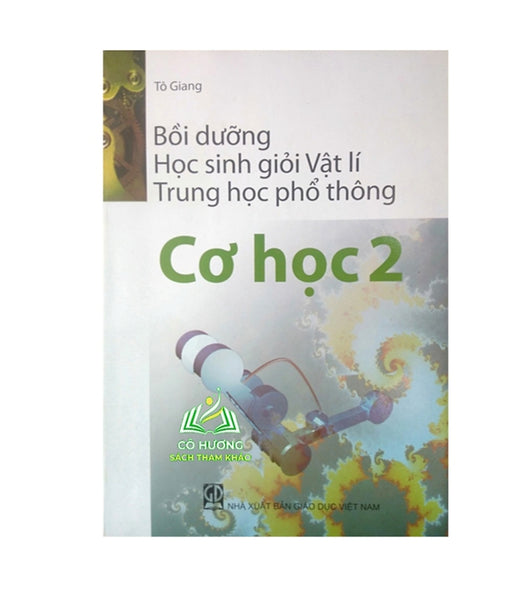 Sách - Bồi Dưỡng Học Sinh Giỏi Vật Lí Thpt (Cơ Học 2)