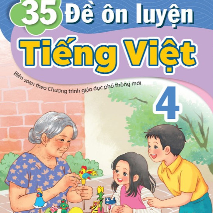 Nd - 35 Đề Ôn Luyện Tiếng Việt 4 (Biên Soạn Theo Chương Trình Gdpt Mới)