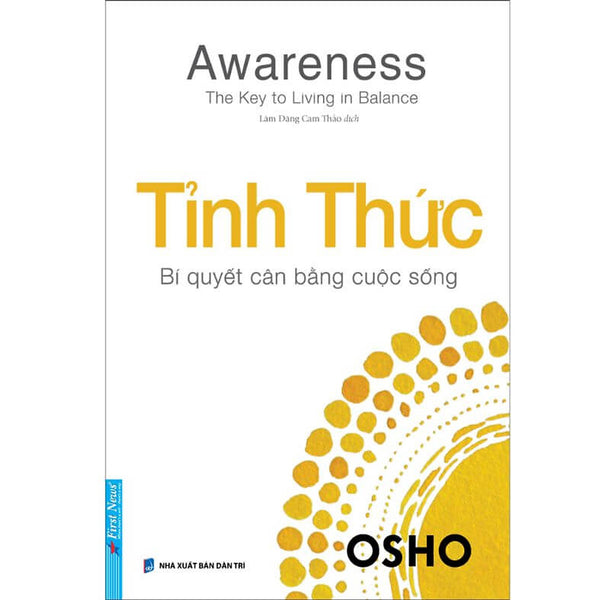 Osho - Tỉnh Thức - Bí Quyết Cân Bằng Cuộc Sống - Bìa Mềm - First News