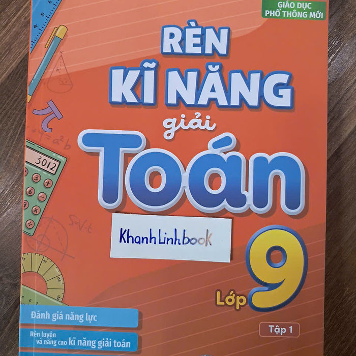 Sách - Rèn Kĩ Năng Giải Toán Lớp 9 - Tập 1 (Theo Chương Trình Giáo Dục Phổ Thông Mới)