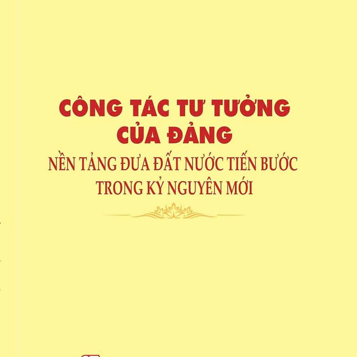 Công Tác Tư Tưởng Của Đảng, Nền Tảng Đưa Đất Nước Tiến Bước Trong Kỷ Nguyên Mới