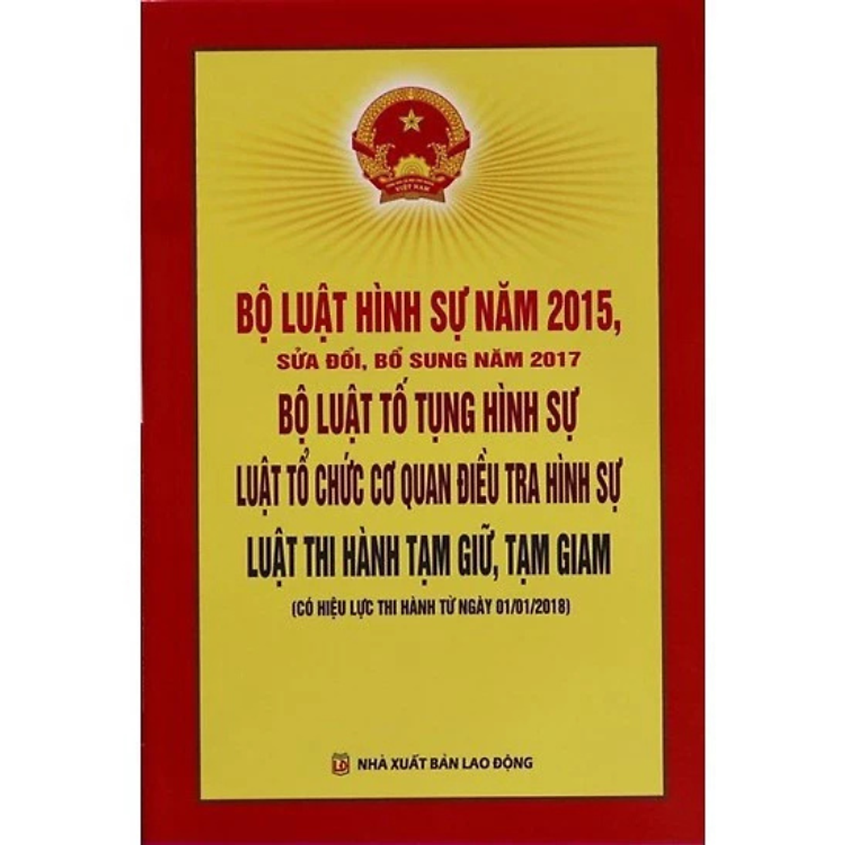 Sách - Bộ Luật Hình Sự, Bộ Luật Tố Tụng Hình Sự, Luật Tổ Chức Cơ Quan Điều Tra Hình Sự, Luật Thi Hành Tạm Giữ, Tạm Giam - Nhiều Tác Giả - Nhà Xuất Bản Lao Động