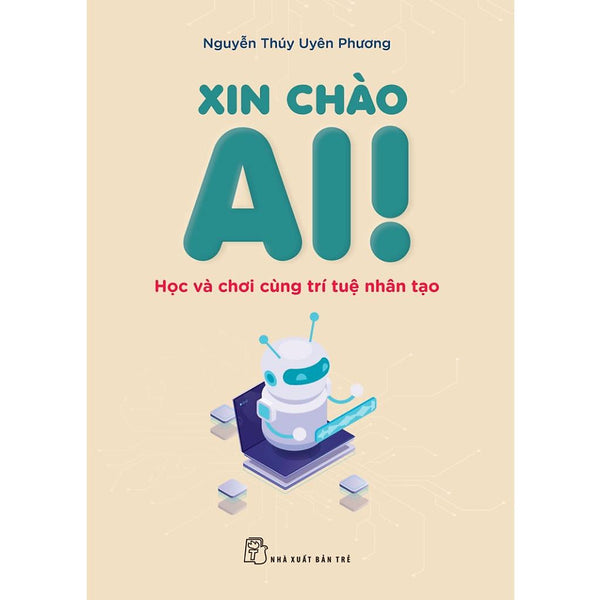 Sách - Xin Chào Ai! - Học Và Chơi Cùng Trí Tuệ Nhân Tạo (Nxb Trẻ)