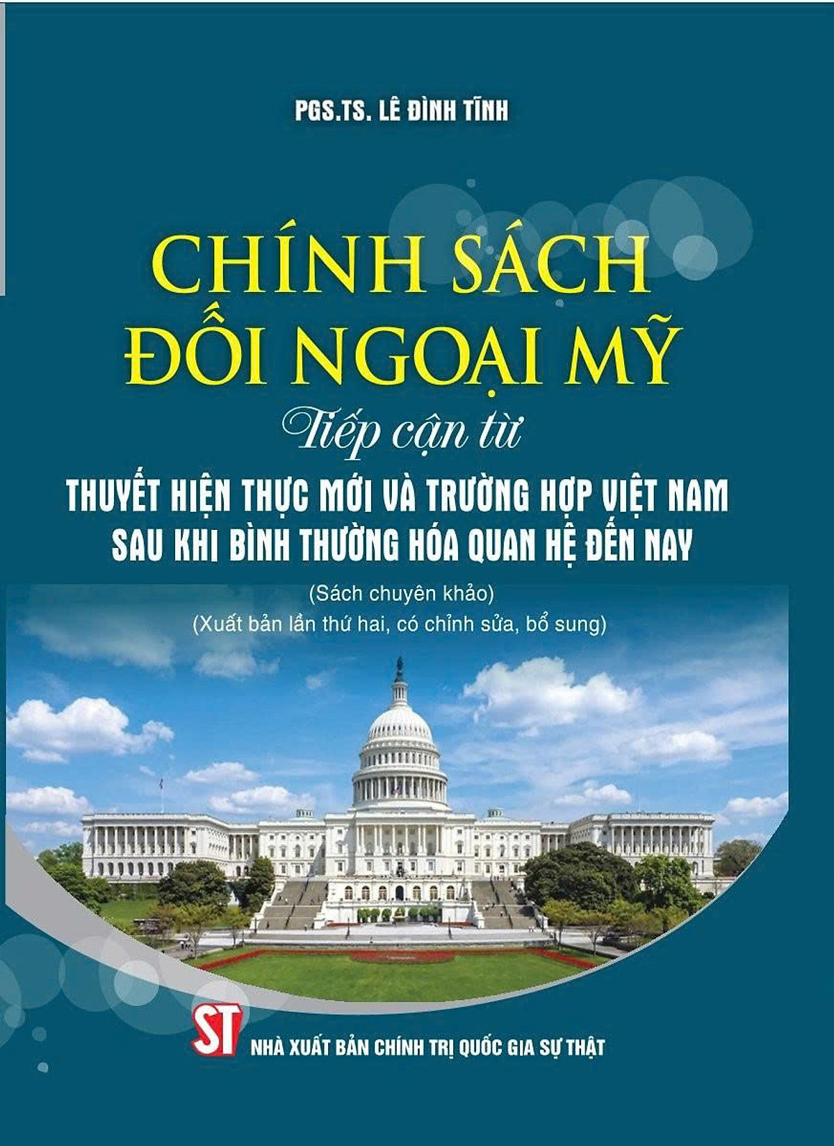 Chính Sách Đối Ngoại Mỹ: Tiếp Cận Từ Thuyết Hiện Thực Mới Và Trường Hợp Việt Nam Sau Khi Bình Thường Hóa Quan Hệ Đến Nay (Xuất Bản Lần Thứ Hai, Có Chỉnh Sửa Bổ Sung)