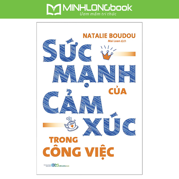 Sách: Sức Mạnh Của Cảm Xúc Trong Công Việc