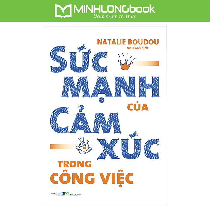 Sách: Sức Mạnh Của Cảm Xúc Trong Công Việc