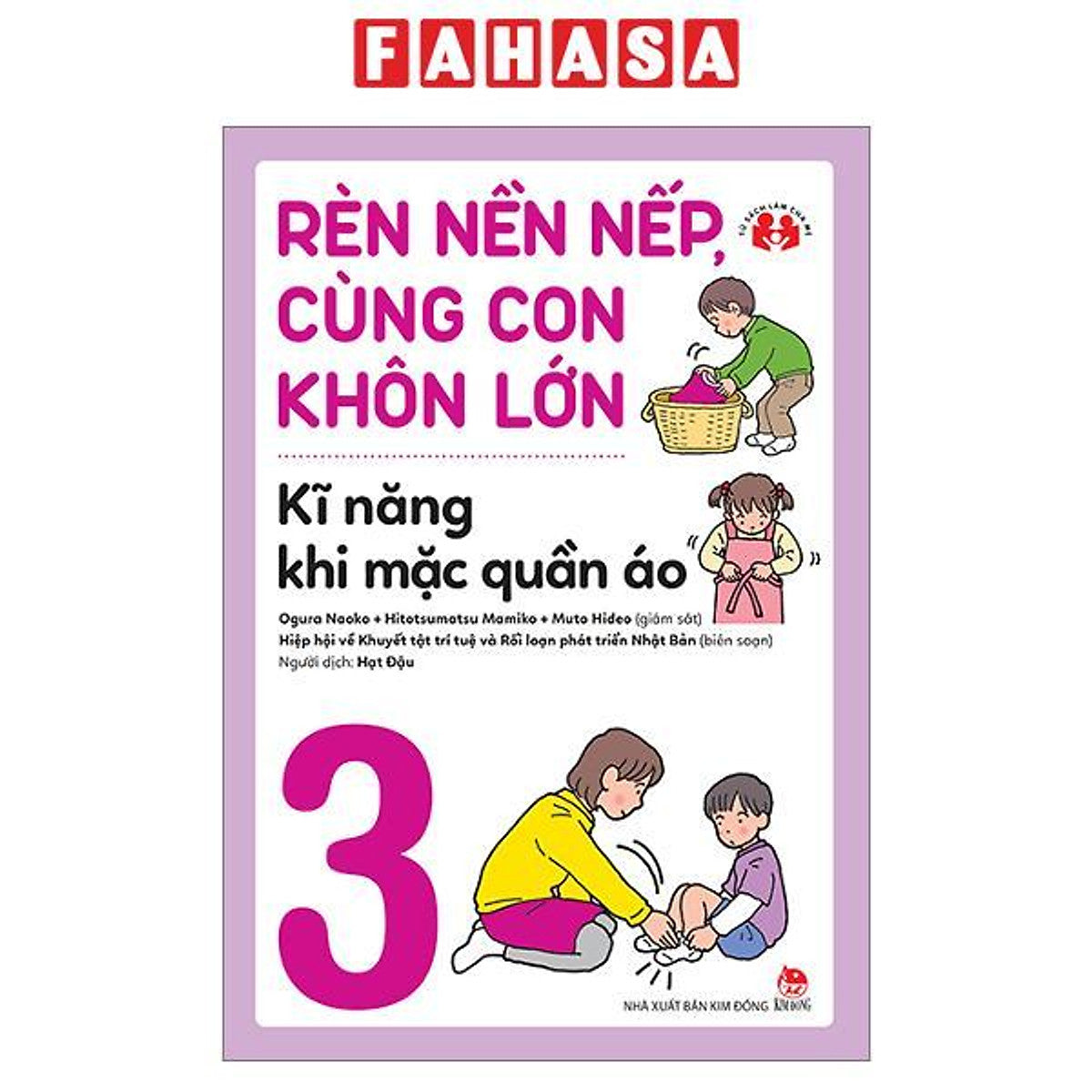 Sách - Rèn Nền Nếp, Cùng Con Khôn Lớn - Tập 3 - Kĩ Năng Khi Mặc Quần Áo