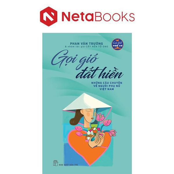 Gọi Gió Đất Hiền - Những Câu Chuyện Về Người Phụ Nữ Việt Nam