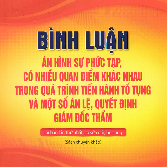 Bình Luận Án Hình Sự Phức Tạp, Có Nhiều Quan Điểm Khác Nhau Trong Quá Trình Tiến Hành Tố Tụng Và Một Số Án Lệ, Quyết Định Giám Đốc Thẩm - Dh