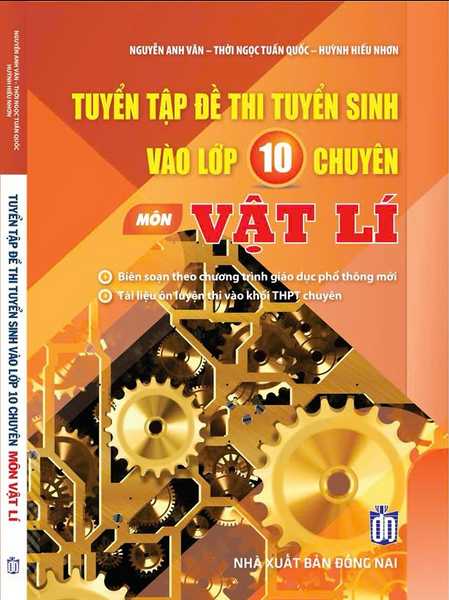 Sách - Tuyển Tập Đề Thi Tuyển Sinh Vào Lớp 10 Chuyên Môn Vật Lí