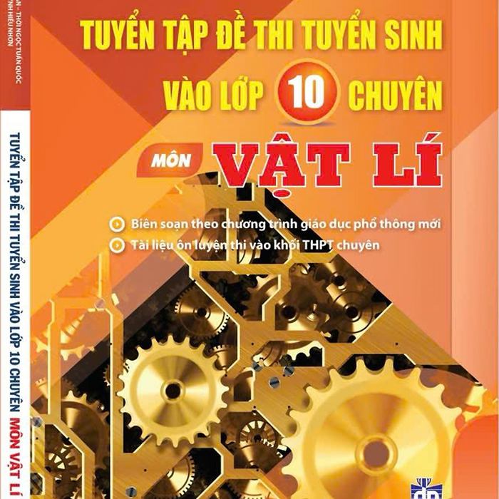 Sách - Tuyển Tập Đề Thi Tuyển Sinh Vào Lớp 10 Chuyên Môn Vật Lí