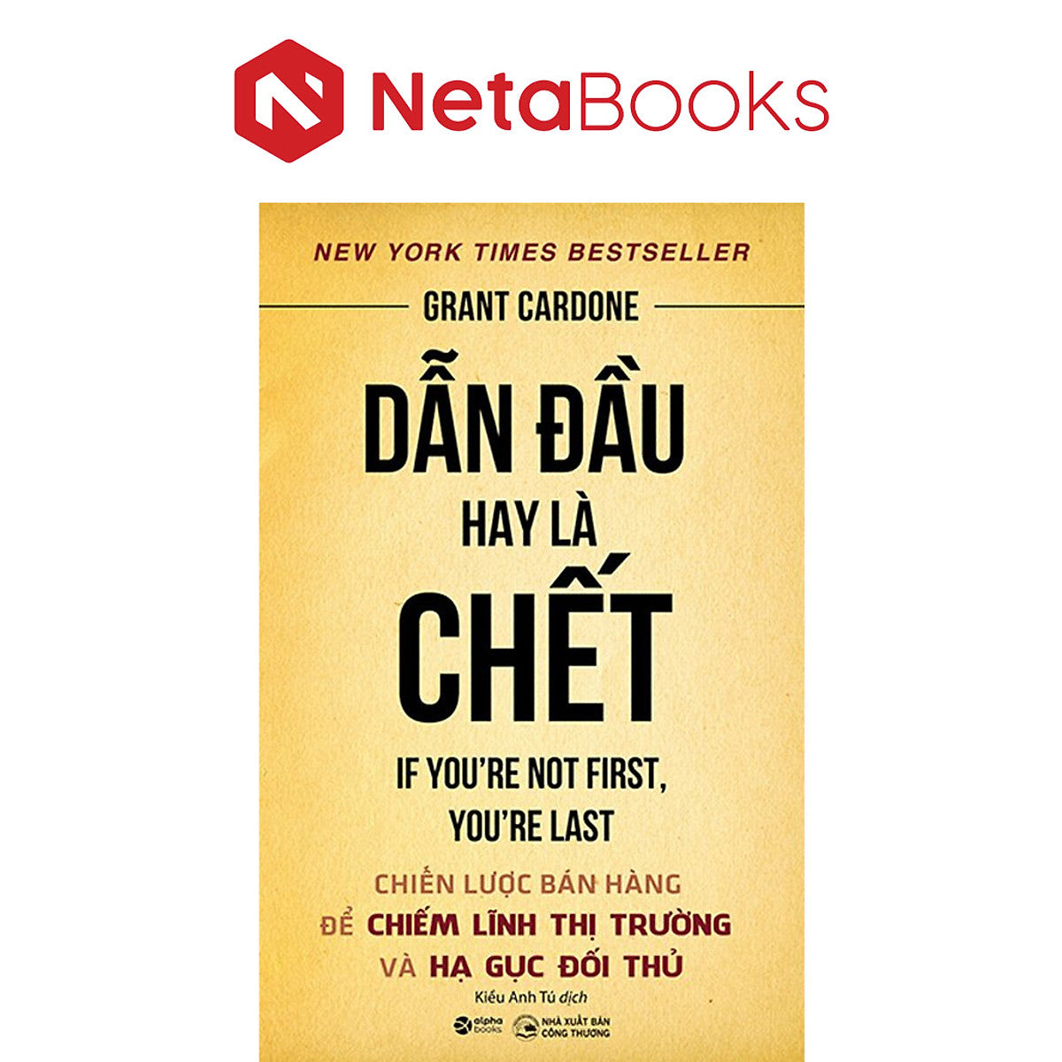 Dẫn Đầu Hay Là Chết - Grant Cardone
