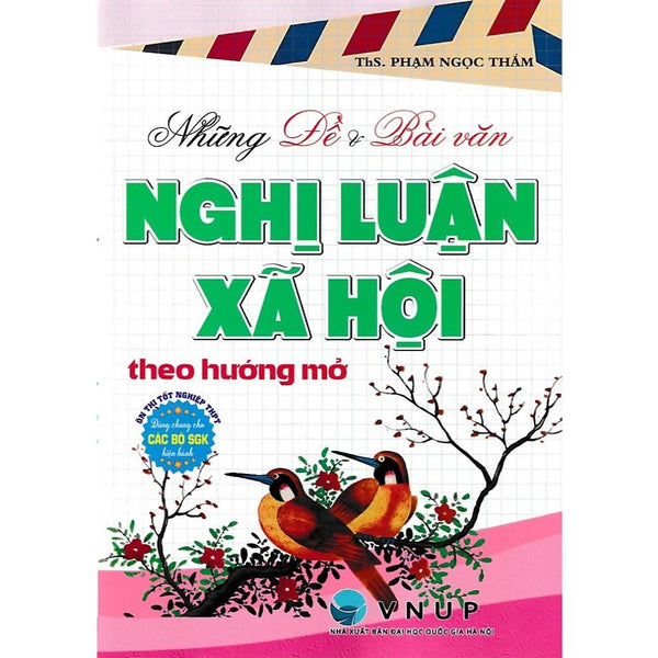 Sách - Những Đề Và Bài Văn Nghị Luận Xã Hội Theo Hướng Mở (Dùng Chung Cho Mọi Bộ Sgk)