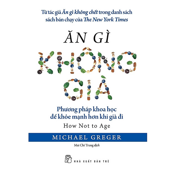 Sách - Ăn Gì Không Già – Michael Greger – Mai Chí Trung Dịch – Nxb Trẻ