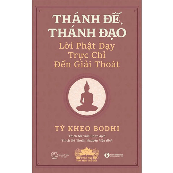 Thánh Đế, Thánh Đạo - Lời Phật Dạy Trực Chỉ Đến Giải Thoát