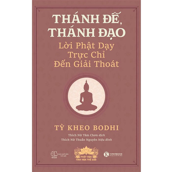 Thánh Đế, Thánh Đạo - Lời Phật Dạy Trực Chỉ Đến Giải Thoát