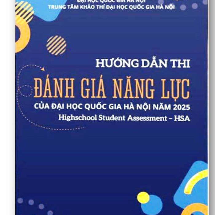 Sách - Hướng Dẫn Thi Đánh Giá Năng Lực Của Đại Học Quốc Gia Hà Nội Năm 2025 (Highschool Student Assessment - Hsa)