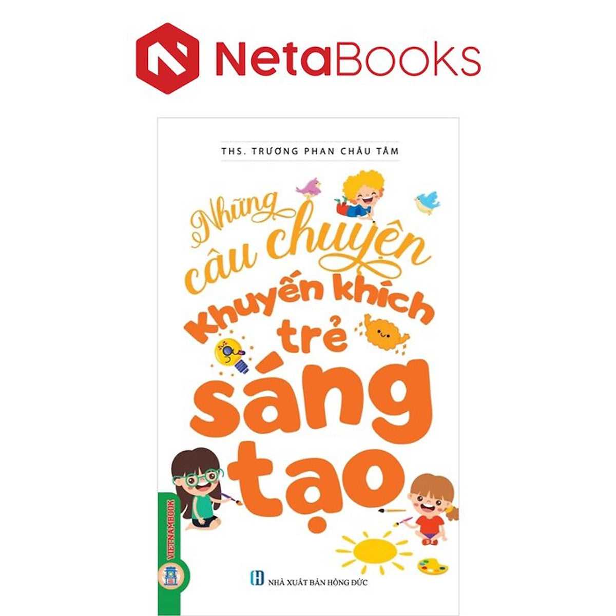 Những Câu Chuyện Khuyến Khích Trẻ Sáng Tạo - Ths. Trương Phan Châu Tâm