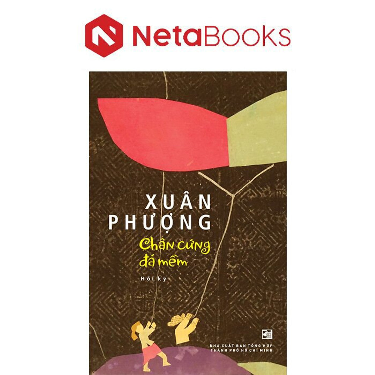 Chân Cứng Đá Mềm - Hồi Ký - Xuân Phượng