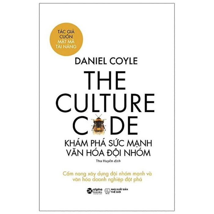 The Culture Code - Khám Phá Sức Mạnh Văn Hóa Đội Nhóm - Bản Quyền