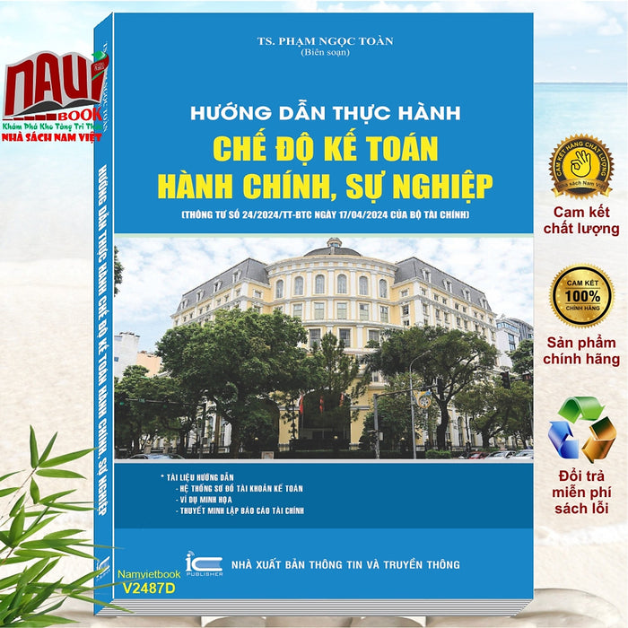 Sách Hướng Dẫn Thực Hành Chế Độ Kế Toán Hành Chính, Sự Nghiệp Theo Thông Tư Số 24/2024/Tt-Btc - Ts. Phạm Ngọc Toàn (V2487D)