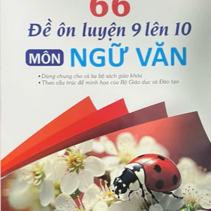 Sách -66 Đề Ôn Luyện 9 Lên 10 Môn Ngữ Văn