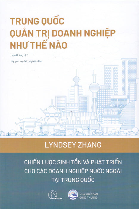 Trung Quốc Quản Trị Doanh Nghiệp Như Thế Nào - Chiến Lược Sinh Tồn Và Phát Triển Các Doanh Nghiệp Nước Ngoài Tại Trung Quốc