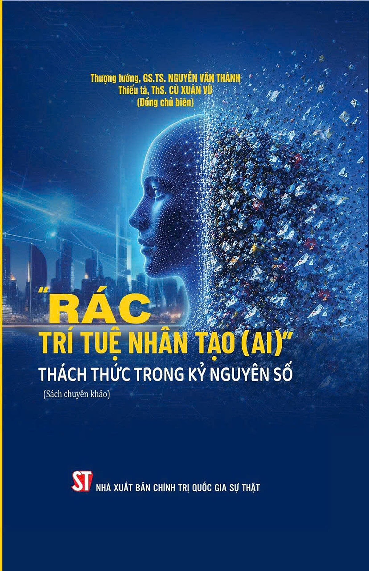 Rác Trí Tuệ Nhân Tạo (Ai)  - Thách Thức Trong Kỷ Nguyên Số  – Gs.Ts. Nguyễn Văn Thành, Ths. Cù Xuân Vũ – Nxb Ctqgst