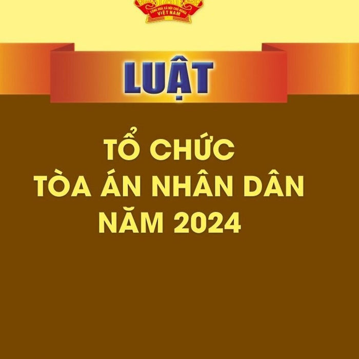 Luật Tổ Chức Toà Án Nhân Dân 2024 - Bản In2024