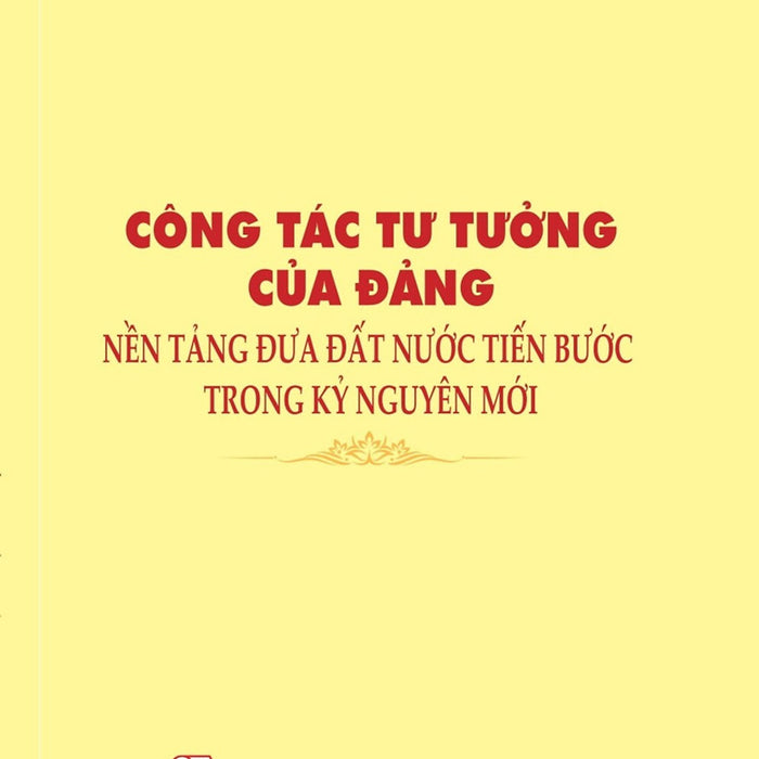 Công Tác Tư Tưởng Của Đảng, Nền Tảng Đưa Đất Nước Tiến Bước Trong Kỷ Nguyên Mới
