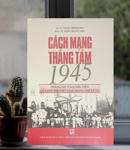 Cách Mạng Tháng Tám 1945 Thắng Lợi Vĩ Đại Đầu Tiên Của Dân Tộc Việt Nam Trong Thế Kỷ Xx - Th220