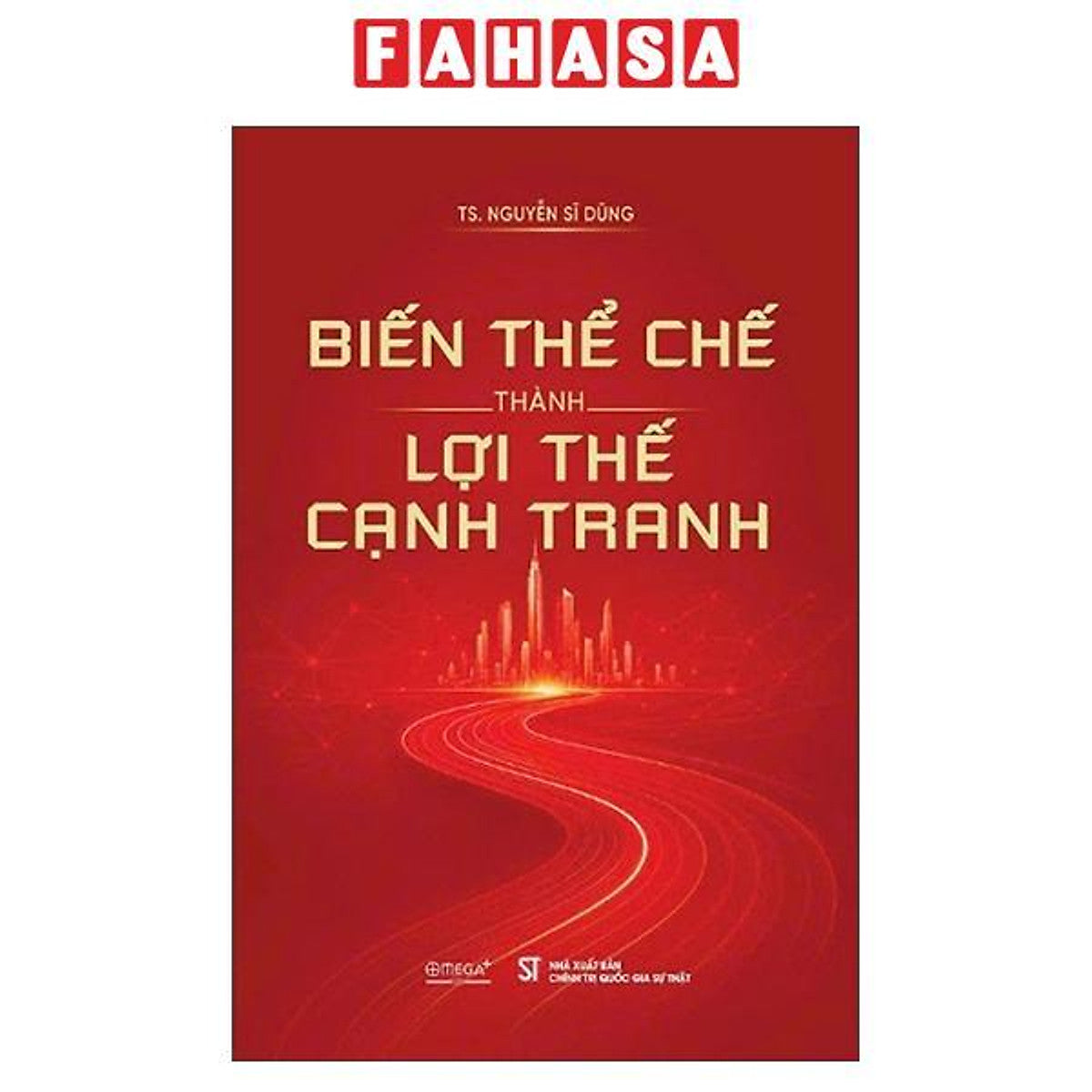 Sách - Biến Thể Chế Thành Lợi Thế Cạnh Tranh