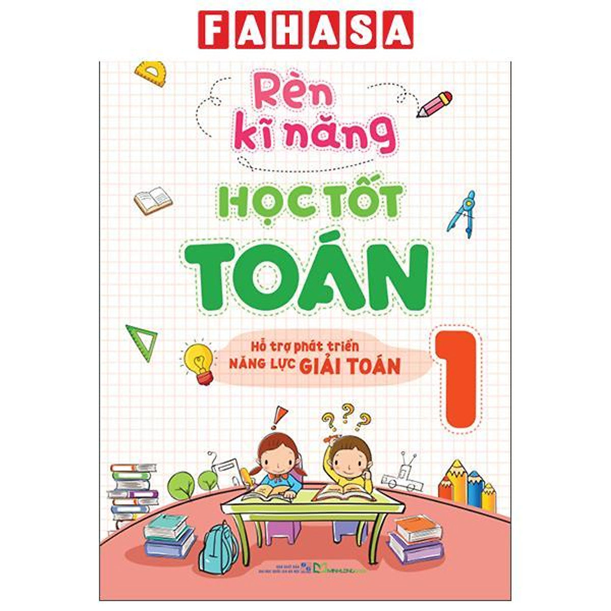 Sách - Rèn Kĩ Năng Học Tốt Toán 1 (Tái Bản 2025)