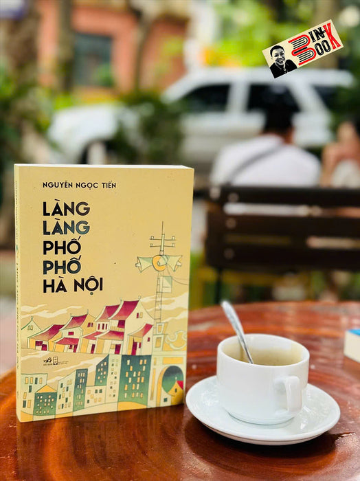 Làng Làng Phố Phố Hà Nội - Nguyễn Ngọc Tiến – Nhã Nam