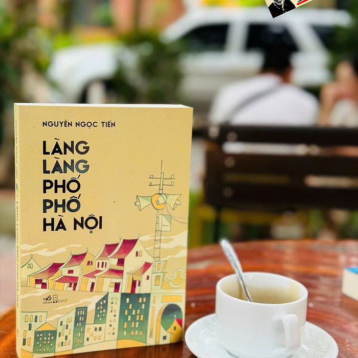 Làng Làng Phố Phố Hà Nội - Nguyễn Ngọc Tiến – Nhã Nam