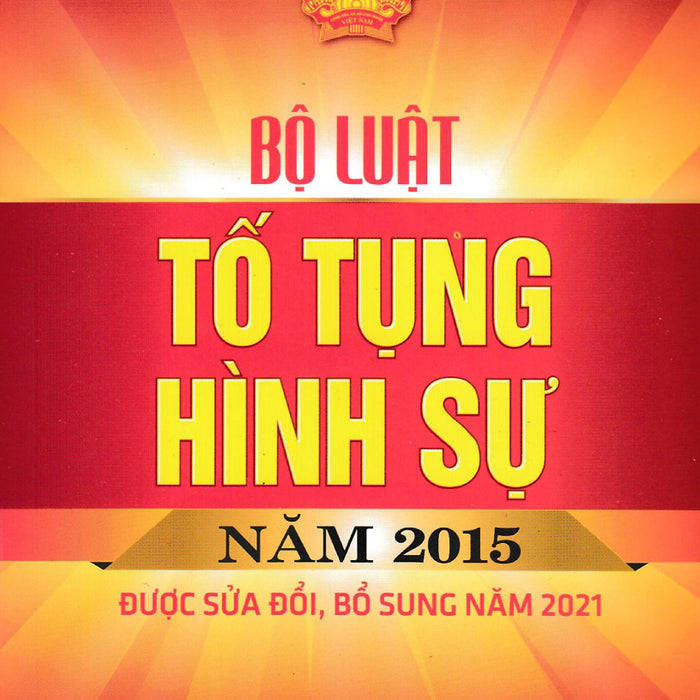 Bộ Luật Tố Tụng Hình Sự Năm 2015 (Được Sửa Đổi, Bổ Sung Năm 2021)- Dh