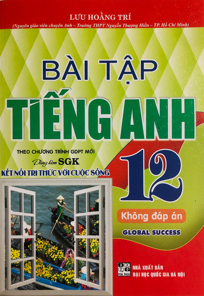 Bài Tập Tiếng Anh 12 (Dùng Kèm Global Success) - Lưu Hoằng Trí