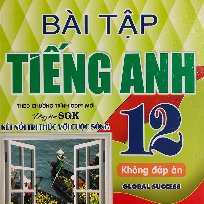 Bài Tập Tiếng Anh 12 (Dùng Kèm Global Success) - Lưu Hoằng Trí